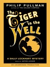 The Tiger In the Well: Sally Lockhart Mystery Series, Book 3